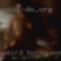 Weird horny women